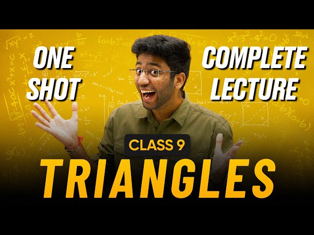 Triangles Class 9 in One Shot 🔥 | Class 9 Maths Chapter 7 Complete Lecture | Shobhit Nirwan