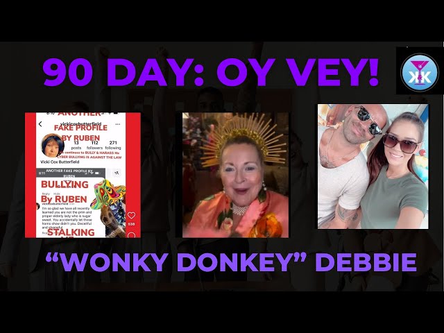 90 Day: Oy Vey! “Wonky Donkey” Debbie accuses Ruben Again! Are Sophie & Rob reuniting? #90dayfiance