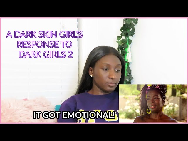 A DARK SKIN GIRL'S RESPONSE TO DARK GIRLS 2 | ESI KOKUI
