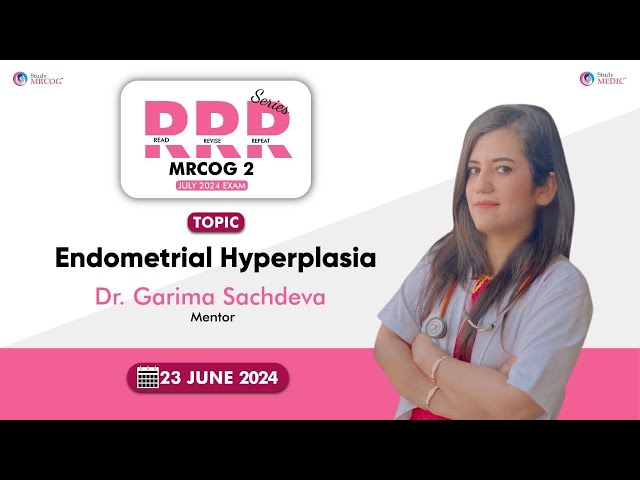 RRR Series | Endometrial Hyperplasia | Dr. Garima | MRCOG Part 2 | StudyMEDIC