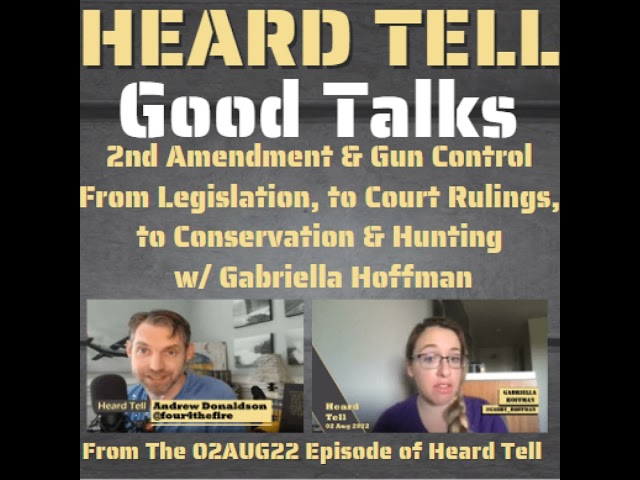 Good Talks: 2nd Amendment & Gun Control From Legislation, to Court Rulings, to Conservation w/ Ga...
