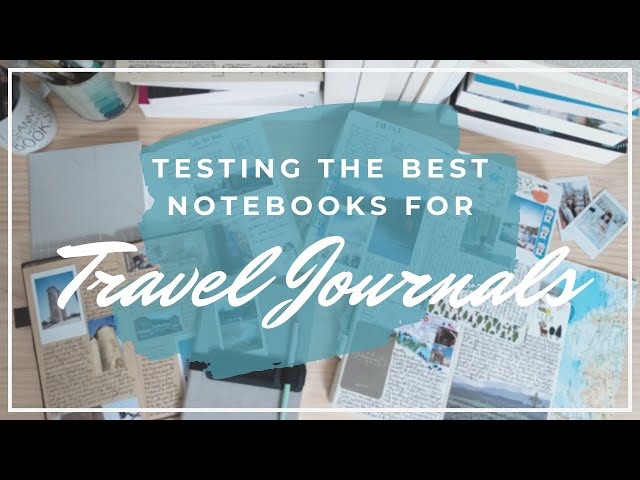 Choosing the Best Travel Journal Notebook