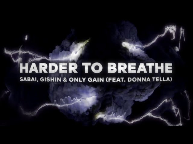 SABAI, GISHIN & ONLY GAIN - Harder to Breathe (ft. Donna Tella) [Official Lyric Video]