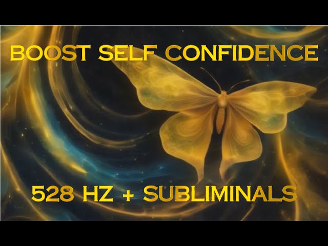 BOOST YOUR CONFIDENCE / SUBLIMINAL AFFIRMATIONS / MIRACLE TONE / 528 Hz SOLFEGGIO FREQUENCY