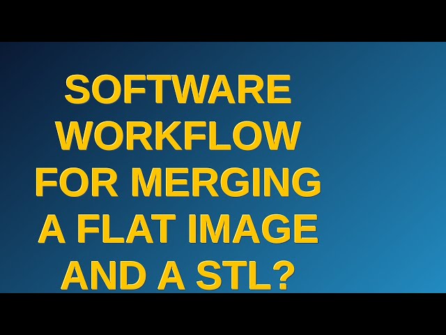 3dprinting: Software workflow for merging a flat image and a STL?