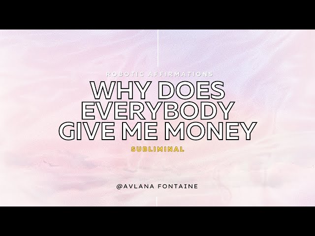 💶 Everyone be gifting you money 🤑💰  | Robotic affirmation subliminal | Calm ʚ♡ɞ