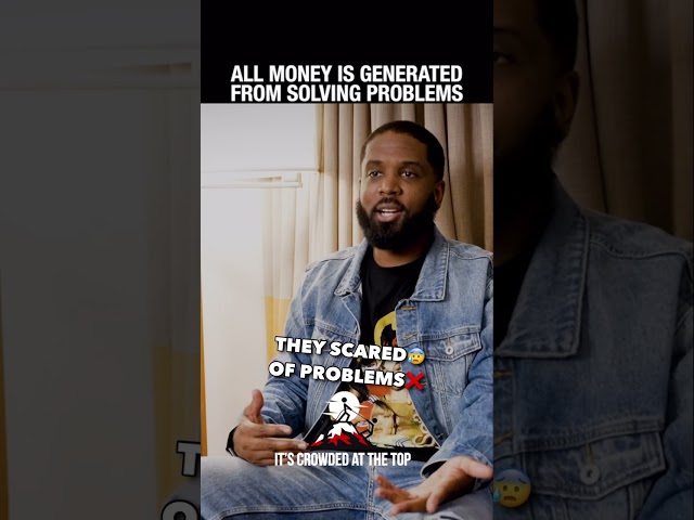 All Money Is Generated From Solving Problems