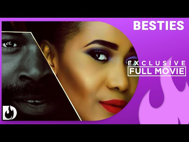 Besties - Exclusive Blockbuster Nollywood Passion Movie Full