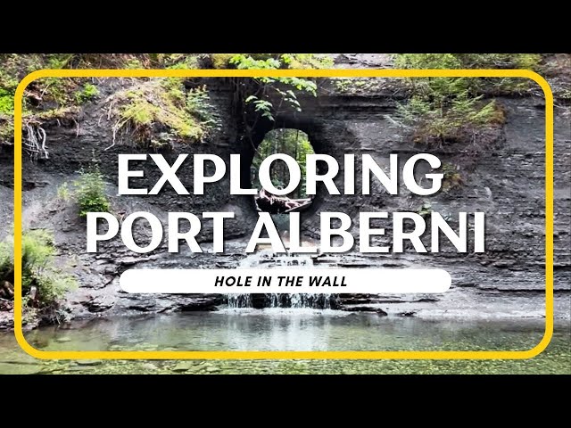 Exploring Port Alberni — Hole in the Wall