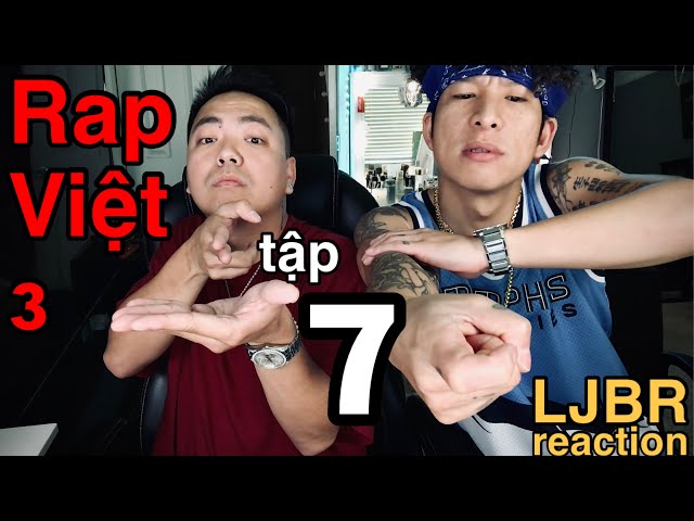 LJ | BR Reaction - Rap Việt 3 - Tập 7
