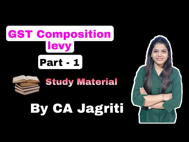 Composition Levy (GST) detail Video of CA/CS/CMA Final