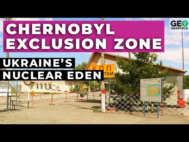 The Chernobyl Exclusion Zone: Ukraine’s Nuclear Eden