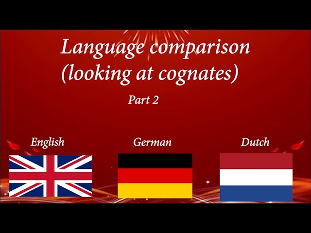 Language Comparison: comparing cognates between: English, German and Dutch (part 2).