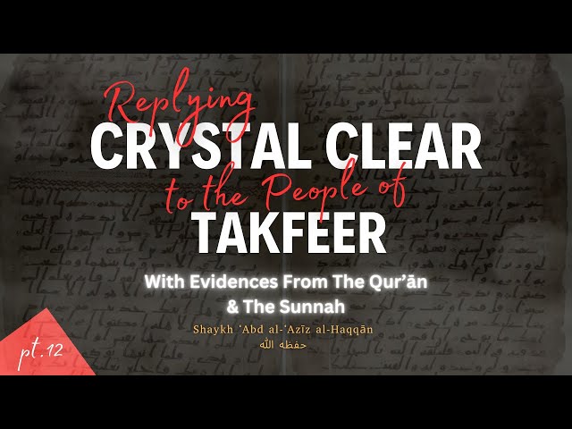 P12 | Replying Crystal Clear to the People of Takfeer