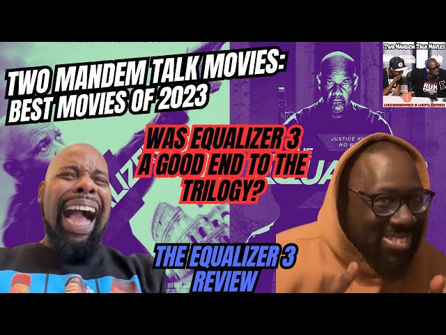 The Equalizer 3 - Two ManDem Talk Movies - Best Movies of 2023