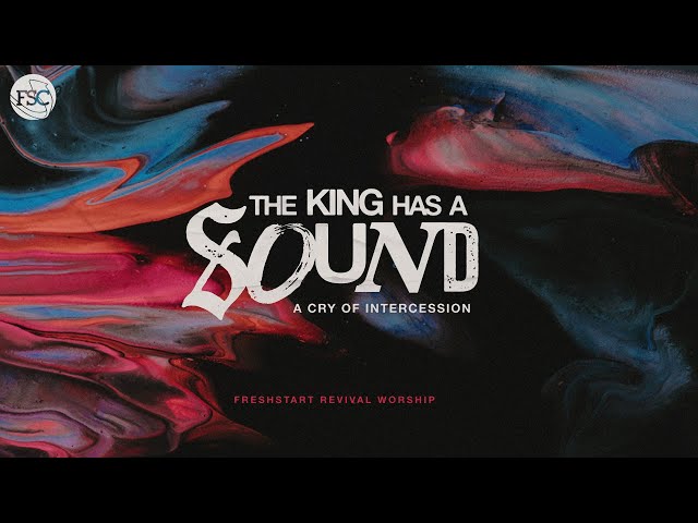 The King Has a Sound | FreshStart Revival Worship