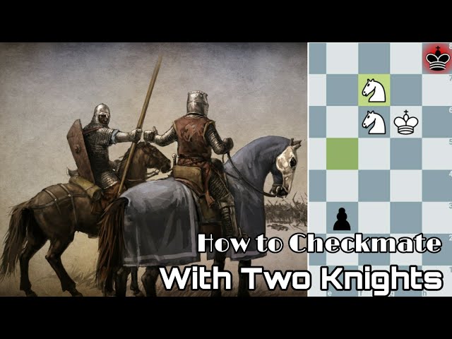 How to Checkmate with 2 Knights
