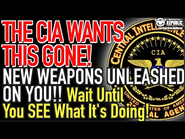 The CIA Wants THIS GONE! New Weapons Unleashed On YOU! Wait Until You See What’s It’s Doing!