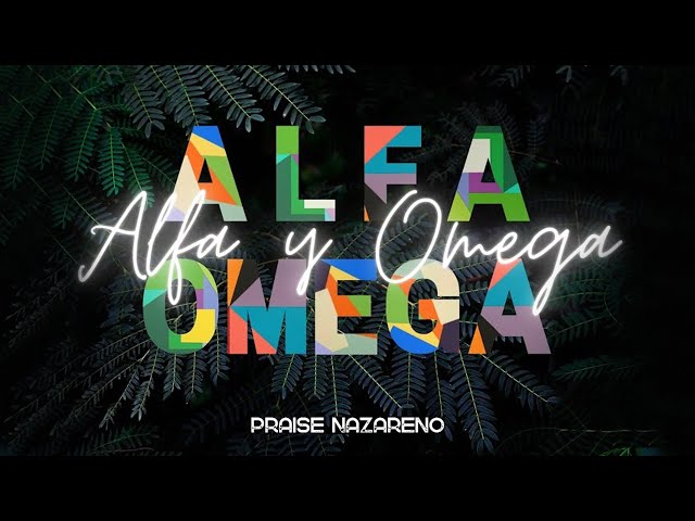 Praise Nazareno - Alfa y Omega