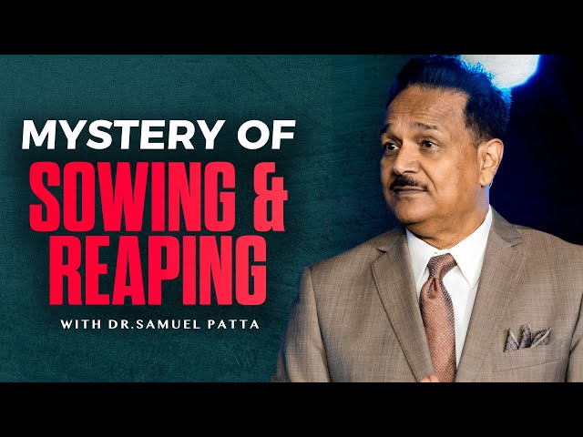Mystery of Sowing and Reaping | Ps. Samuel Patta