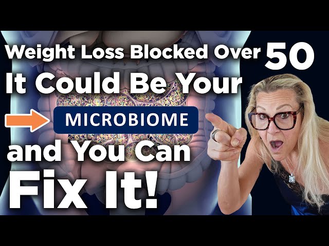 Weight Loss Stalled Over 50?  It Could be Your Microbiome and You Can Fix It!