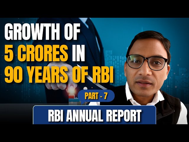 Growth of 5 crores in 90 years of RBI || RBI Annual Report 2023-24 | Part 7