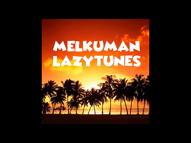 MelkuMan - Lazy Tunes [FULL EP]