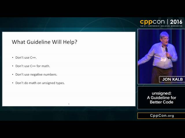 CppCon 2016: Jon Kalb “unsigned: A Guideline for Better Code"
