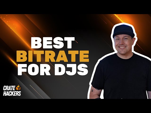 What is the Best Bitrate For DJs?