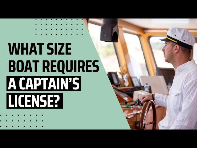 What Size Boat Requires A Captain’s License | My Cruiser Life