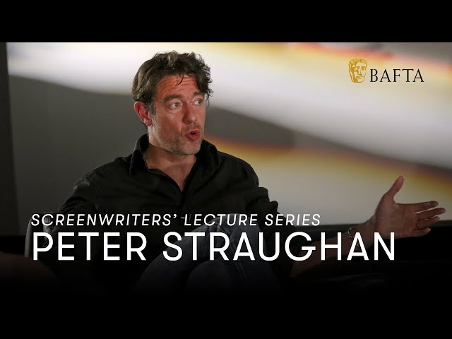 Peter Straughan | BAFTA Screenwriters' Lecture Series
