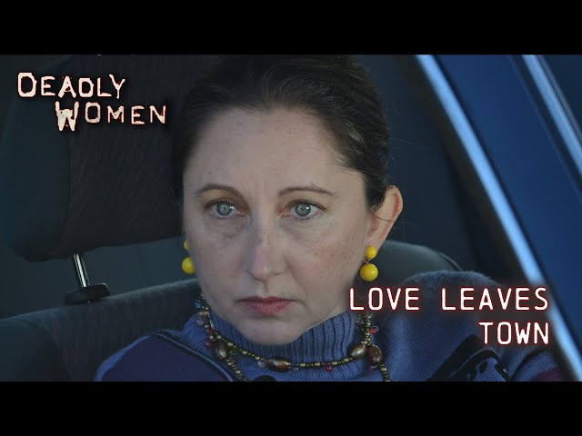Love Leaves Town | Deadly Women S10 E09 - Full Episode | Deadly Women