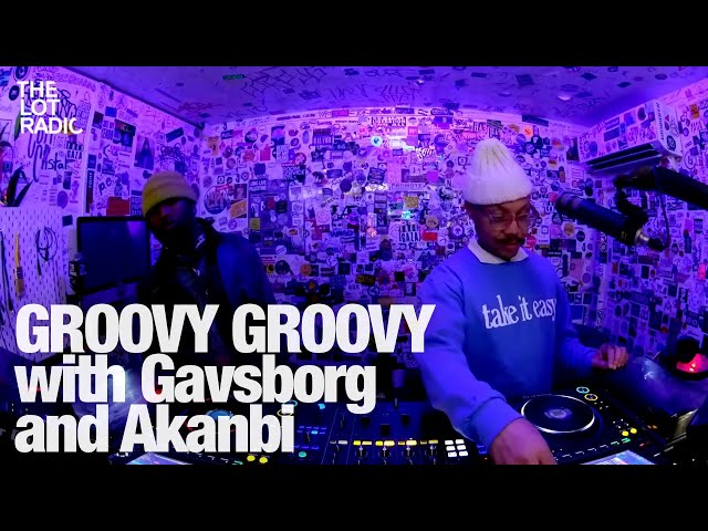 GROOVY GROOVY with Gavsborg and Akanbi @TheLotRadio 02-07-2024