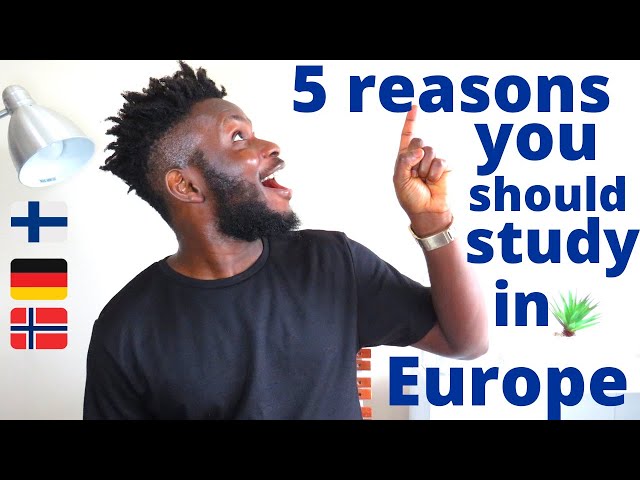 5 REASONS YOU SHOULD STUDY IN EUROPE- FINLAND, GERMANY, NORWAY, E.T.C