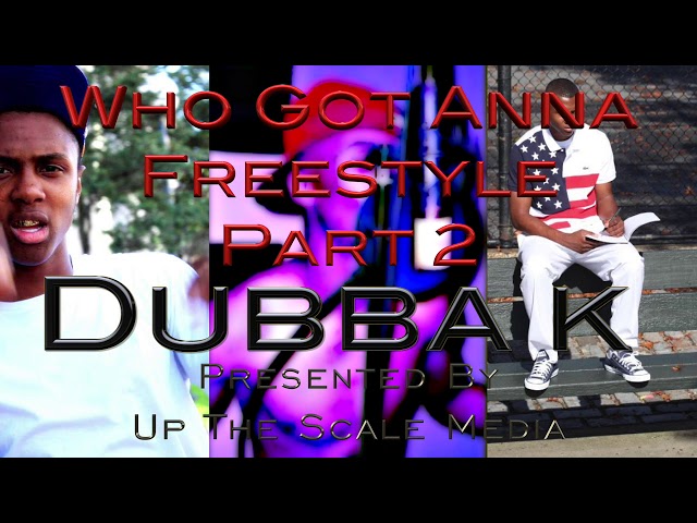 Dubba K - Who Got Anna Freestyle Part 2