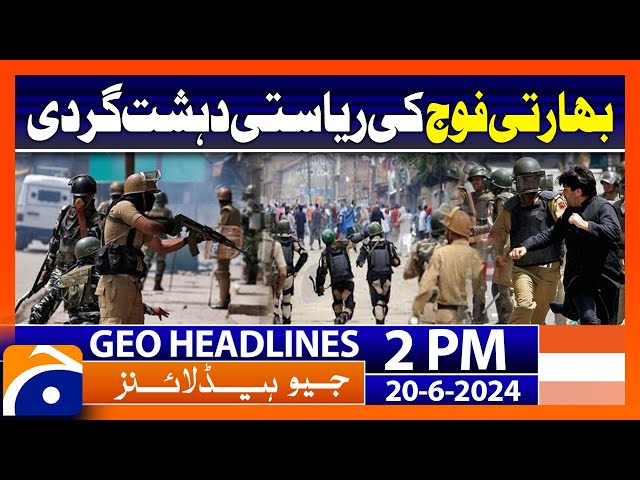 Indian State Terrorism in Occupied Kashmir: Geo News 2 PM Headlines | 20 June 2024