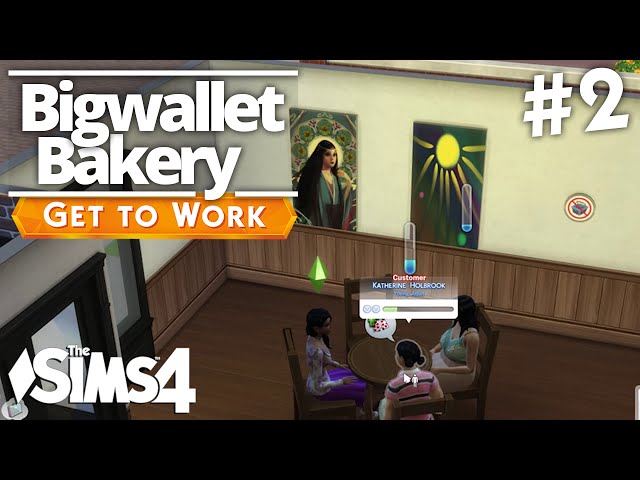 The Sims 4 Get To Work - Bigwallet Bakery - Part 2