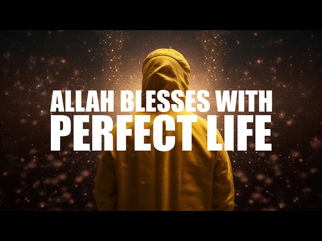ALLAH BLESSES THIS PERSON WITH A PERFECT LIFE