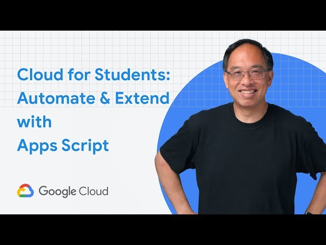 Automate and extend with Google Apps Script | For Student Developers