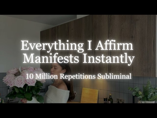 [10 Million Reps] Everything I affirm manifests instantly - Powerful subliminal with 10 million reps