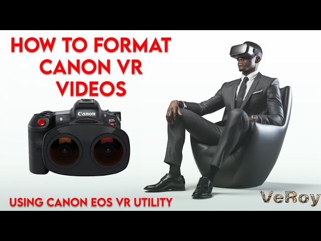 How to format your Canon VR videos using EOS VR Utility-VR180-4K-3D