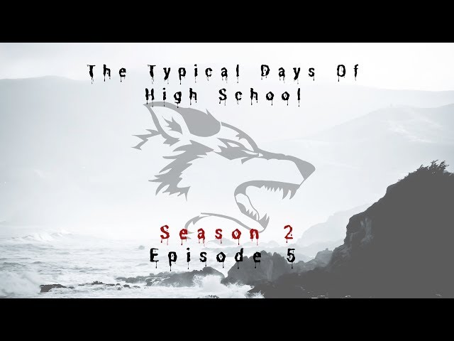 The Typical Days of High School- Season 2 Episode 5