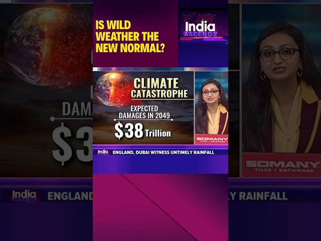 Climate Change | Wild Weather The New Normal & Why China's Realty Woes Continue | India Ascends