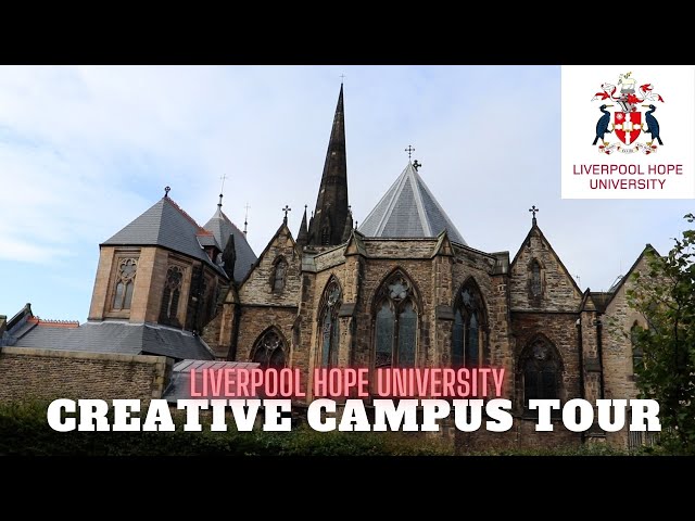 Liverpool Hope Creative Campus Tour + ACCOMMODATION