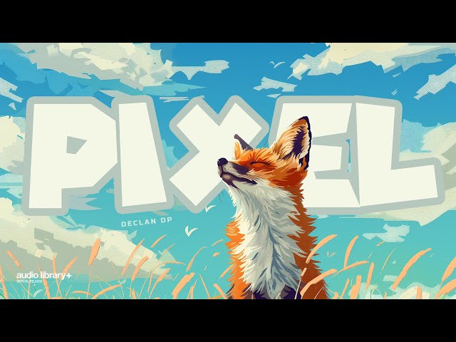 Pixel — Declan DP | Free Background Music | Audio Library Release
