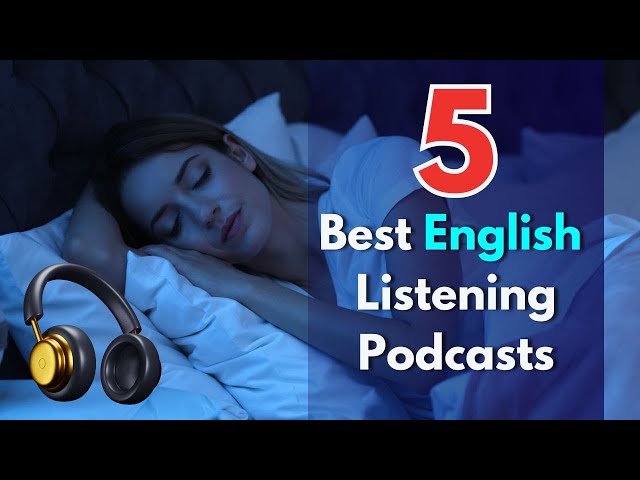 Top 5 English Learning Podcasts for Improving Your Listening Skills and Fluency