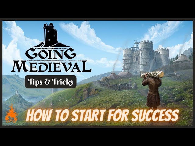 Going Medieval - How To Start For Success (Tips & Tricks)