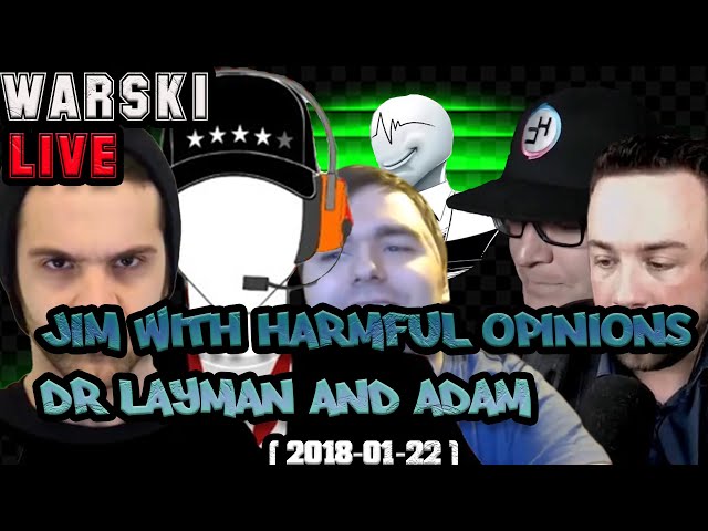 Warski Live - Jim with Harmful Opinions, Dr Layman and Adam [ 208-01-22 ]