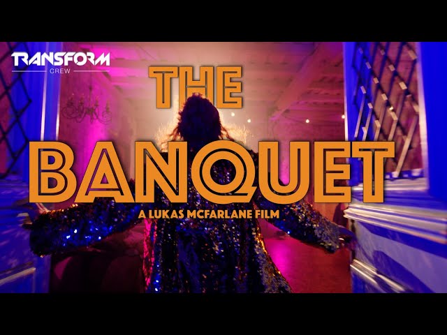The Banquet | TransForm Crew - A Lukas McFarlane Film