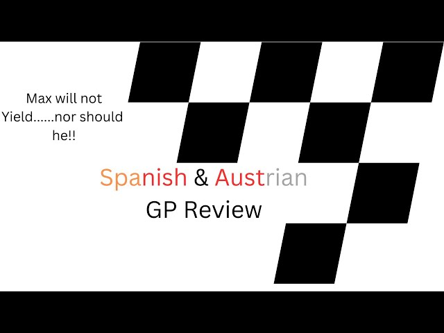 Spanish & Austrian GP review